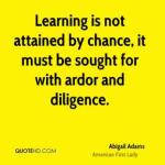 abigail-adams-first-lady-quote-learning-is-not-attained-by-chance-it