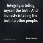 spencer-johnson-quote-integrity-is-telling-myself-the-truth-and-honest