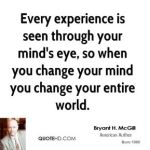 bryant-h-mcgill-every-experience-is-seen-through-your-minds-eye-so